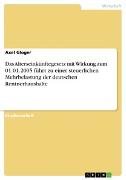 Das Alterseinkünftegesetz mit Wirkung zum 01.01.2005 führt zu einer steuerlichen Mehrbelastung der deutschen Rentnerhaushalte