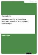 Selbstinszenierung in politischen Memoiren: Bismarcks  Gedanken und Erinnerungen