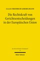 Die Rechtskraft von Gerichtsentscheidungen in der Europäischen Union