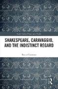 Shakespeare, Caravaggio, and the Indistinct Regard