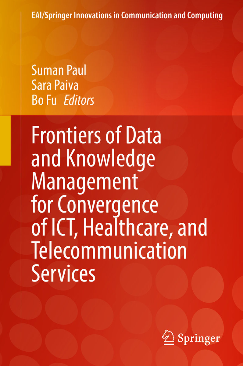 Frontiers of Data and Knowledge Management for Convergence of ICT, Healthcare, and Telecommunication Services