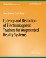 Latency and Distortion of Electromagnetic Trackers for Augmented Reality Systems