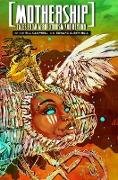 Mothership: Tales from Afrofuturism and Beyond