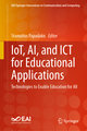 IoT, AI, and ICT for Educational Applications