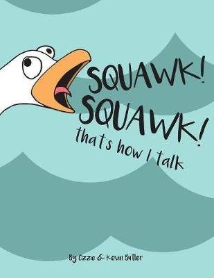 SQUAWK SQUAWK... that's how I talk