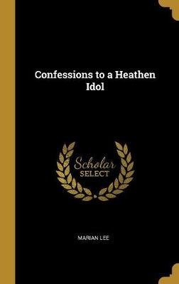 Confessions to a Heathen Idol