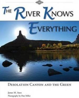 The River Knows Everything: Desolation Canyon and the Green