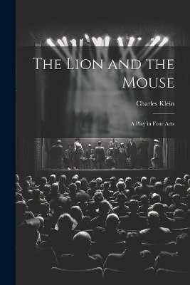 The Lion and the Mouse; a Play in Four Acts