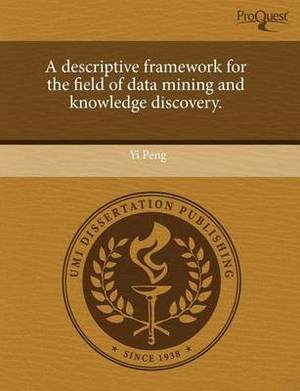 A Descriptive Framework for the Field of Data Mining and Knowledge Discovery