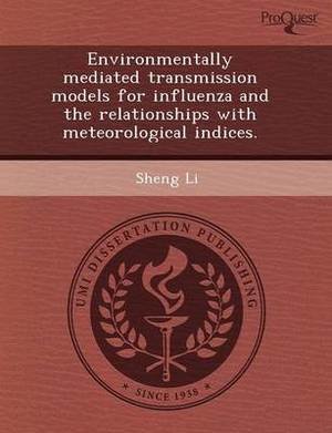 Environmentally Mediated Transmission Models for Influenza and the Relationships with Meteorological Indices