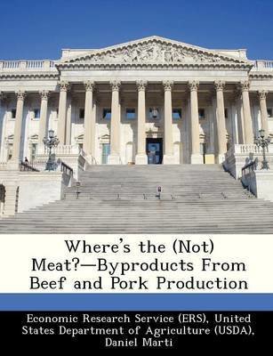 Where's the (Not) Meat?-Byproducts from Beef and Pork Production