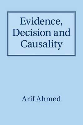 Evidence, Decision and Causality