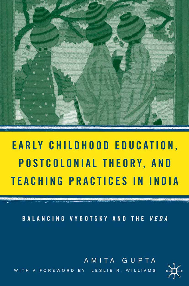 Early Childhood Education, Postcolonial Theory, and Teaching Practices in India