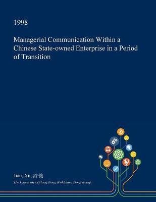 Managerial Communication Within a Chinese State-Owned Enterprise in a Period of Transition