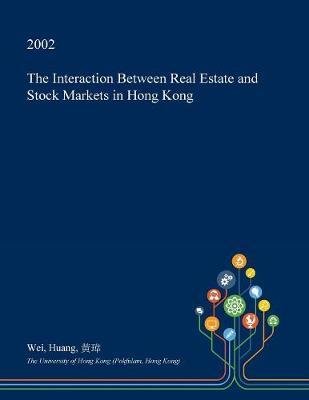 The Interaction Between Real Estate and Stock Markets in Hong Kong