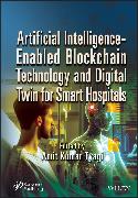 Artificial Intelligence-Enabled Blockchain Technology and Digital Twin for Smart Hospitals