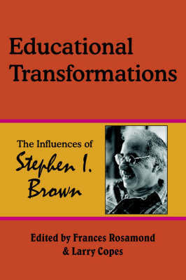 Educational Transformations: The Influences of Stephen I. Brown