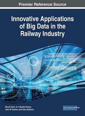 Innovative Applications of Big Data in the Railway Industry