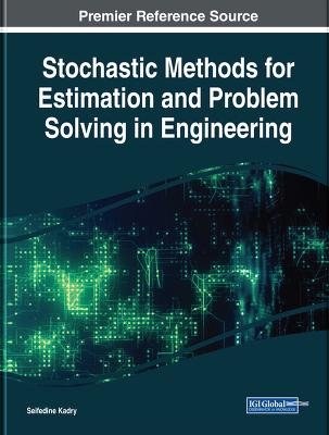 Stochastic Methods for Estimation and Problem Solving in Engineering