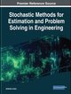 Stochastic Methods for Estimation and Problem Solving in Engineering