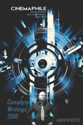 Cinemaphile - The Complete Writings 2016