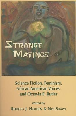 Strange Matings: Science Fiction, Feminism, African American Voices, and Octavia E. Butler