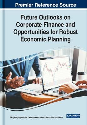 Future Outlooks on Corporate Finance and Opportunities for Robust Economic Planning