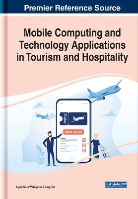 Mobile Computing and Technology Applications in Tourism and Hospitality