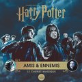 Harry Potter : amis & ennemis. Le carnet magique