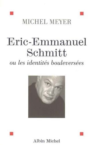 Eric-Emmanuel Schmitt Ou Les Identites Bouleversees