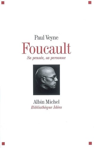 Foucault, Sa Pensée, Sa Personne