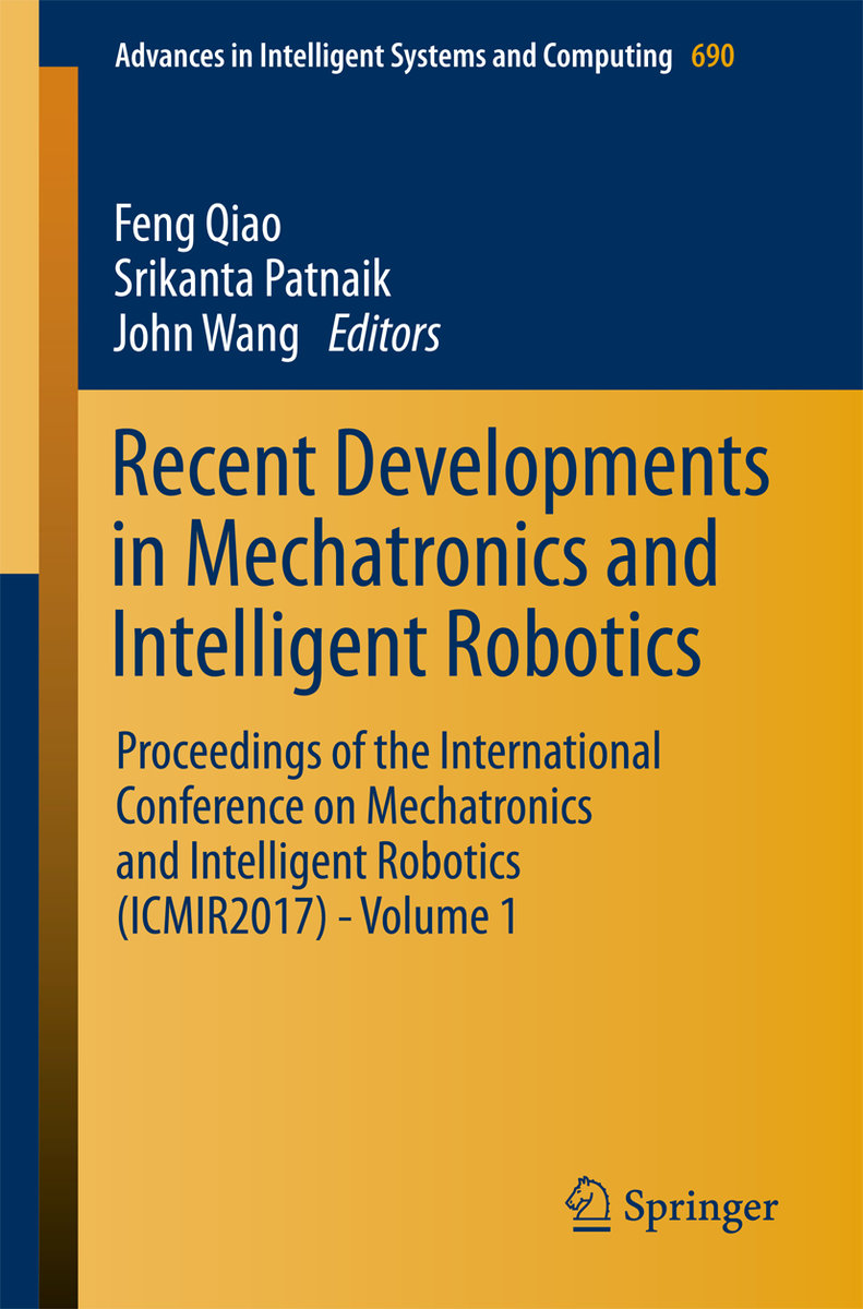 Recent Developments in Mechatronics and Intelligent Robotics