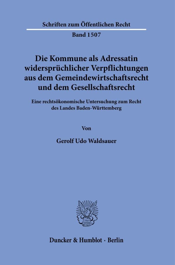 Die Kommune als Adressatin widersprüchlicher Verpflichtungen aus dem Gemeindewirtschaftsrecht und dem Gesellschaftsrecht