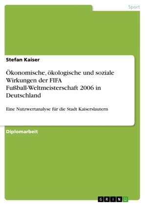 Ökonomische, ökologische und soziale Wirkungen der FIFA Fussball-Weltmeisterschaft 2006 in Deutschland