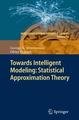 Towards Intelligent Modeling: Statistical Approximation Theory