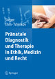 Pränatale Diagnostik und Therapie in Ethik, Medizin und Recht