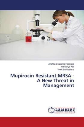 Mupirocin Resistant MRSA - A New Threat in Management