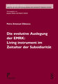 Die evolutive Auslegung der EMRK: Living instrument im Zeitalter der Subsidiarität