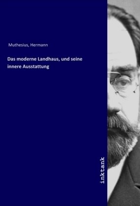 Das moderne Landhaus, und seine innere Ausstattung