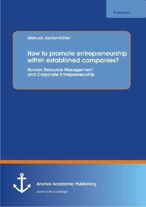 How to promote entrepreneurship within established companies? Human Resource Management and Corporate Entrepreneurship