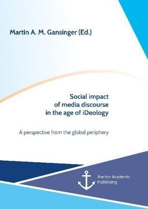 Social impact of media discourse in the age of iDeology. A perspective from the global periphery