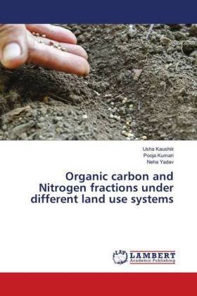 Organic carbon and Nitrogen fractions under different land use systems