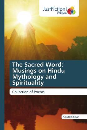 The Sacred Word: Musings on Hindu Mythology and Spirituality