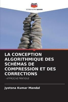 LA CONCEPTION ALGORITHMIQUE DES SCHÉMAS DE COMPRESSION ET DES CORRECTIONS