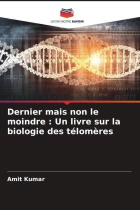 Dernier mais non le moindre : Un livre sur la biologie des télomères