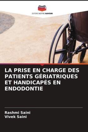 LA PRISE EN CHARGE DES PATIENTS GÉRIATRIQUES ET HANDICAPÉS EN ENDODONTIE