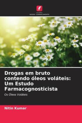 Drogas em bruto contendo óleos voláteis: Um Estudo Farmacognosticista