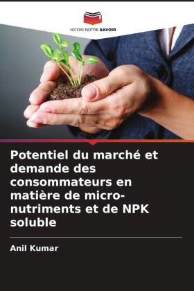 Potentiel du marché et demande des consommateurs en matière de micro-nutriments et de NPK soluble