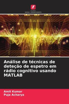 Análise de técnicas de deteção de espetro em rádio cognitivo usando MATLAB