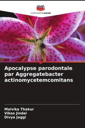 Apocalypse parodontale par Aggregatebacter actinomycetemcomitans